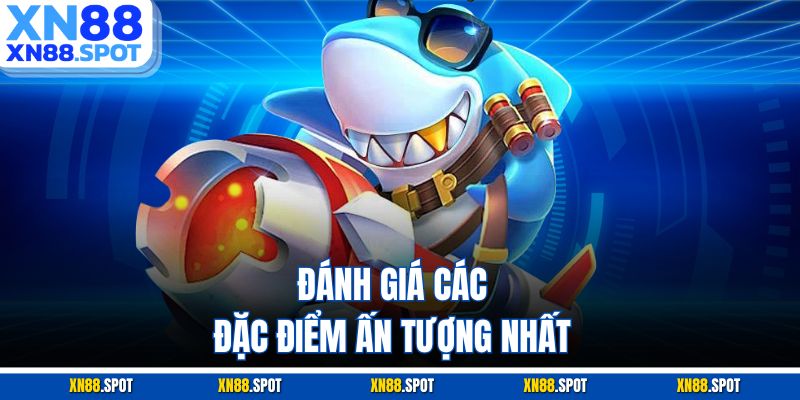 Đánh giá các đặc điểm ấn tượng nhất